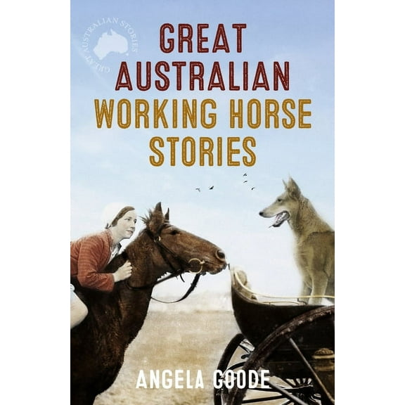 Great Australian Working Horse Stories, (Paperback)