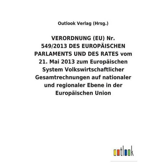 VERORDNUNG (EU) Nr. 549/2013 DES EUROPÄISCHEN PARLAMENTS UND DES RATES vom 21. Mai 2013 zum Europäischen System Volkswirtschaftlicher Gesamtrechnungen auf nationaler und regionaler Ebene in der Europä