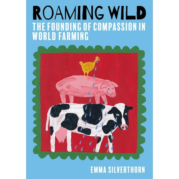Roaming Wild : The Founding of Compassion in World Farming (Paperback)