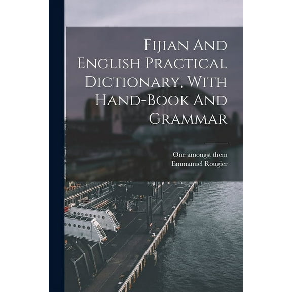Fijian And English Practical Dictionary, With Hand-book And Grammar (Paperback)
