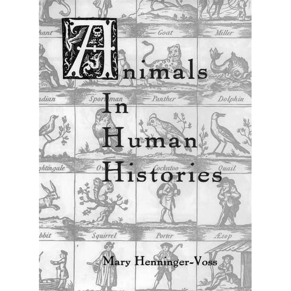 Studies in Comparative History Animals in Human Histories: The Mirror of Nature and Culture, Book 1, (Hardcover)