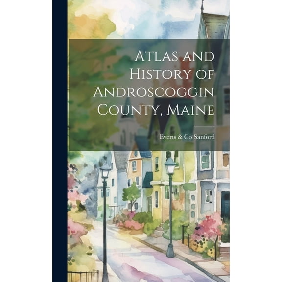 Atlas and History of Androscoggin County, Maine, (Hardcover)