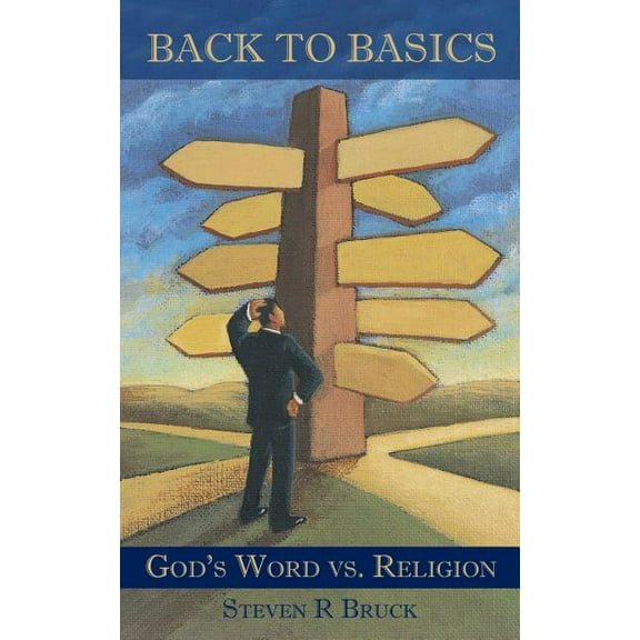 Back to Basics: God's Word vs. Religion, (Paperback)