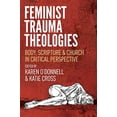 thumbnail image 2 of Feminist Trauma Theologies: Body, Scripture & Church in Critical Perspective, (Paperback), 2 of 3