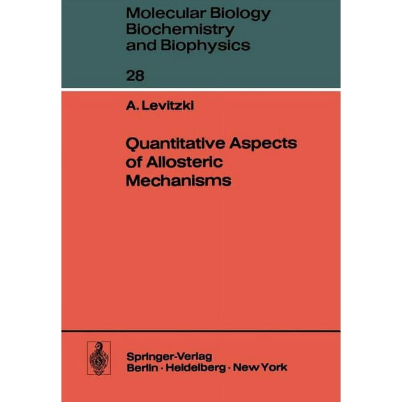 Molecular Biology, Biochemistry and Biop Quantitative Aspects of Allosteric Mechanisms, Book 28, (Paperback)