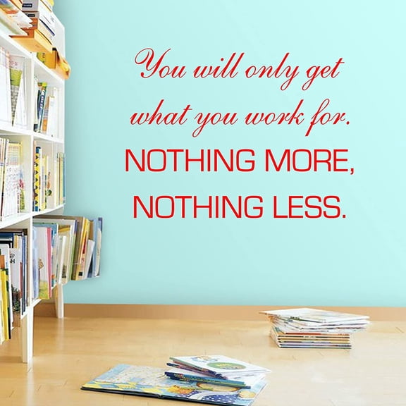 VWAQ You Will Only Get What You Work for Wall Decal Inspirational Office Quote