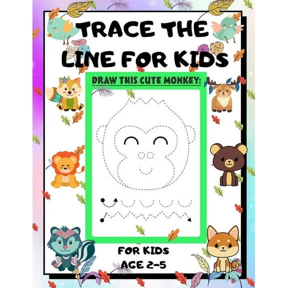 Trace the Line for Kids Age 2-5: draw cute animals Step-by-Step Guide to Learn drawing size 8.5X11 inche, (Paperback)