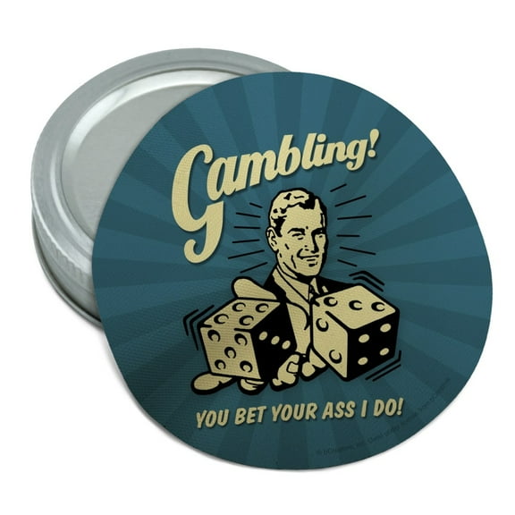 Gambling You Bet Your Ass I Do Funny Humor Round Rubber Non-Slip Jar Gripper Lid Opener