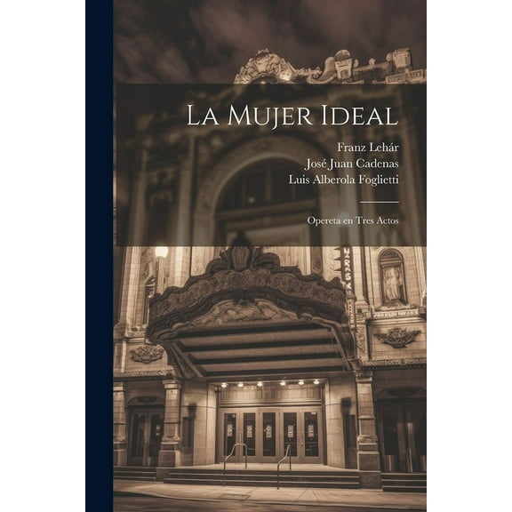 La Mujer Ideal : Opereta en Tres Actos (Paperback)