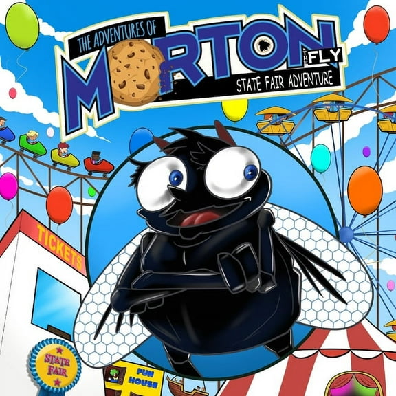 The Adventures Of Morton The Fly - State Fair Adventure, (Paperback)