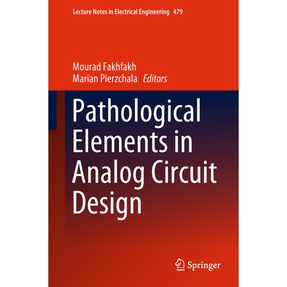 Lecture Notes in Electrical Engineering Pathological Elements in Analog Circuit Design, Book 479, (Hardcover)
