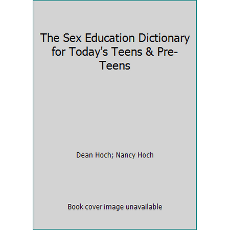 The Sex Education Dictionary for Today's Teens & Pre-Teens, Used [Paperback]