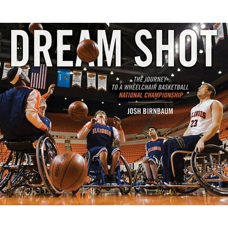 - Dream Shot : The Journey to a Wheelchair Basketball National Championship