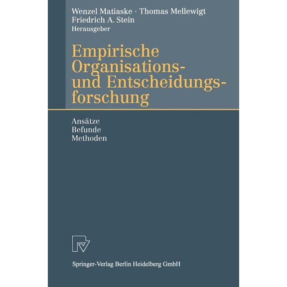Empirische Organisations- Und Entscheidungsforschung: Ansätze, Befunde, Methoden, (Paperback)