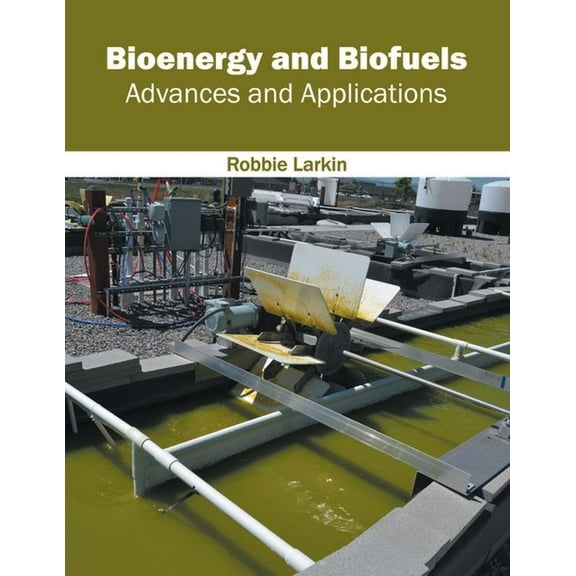 Bioenergy and Biofuels: Advances and Applications, (Hardcover)