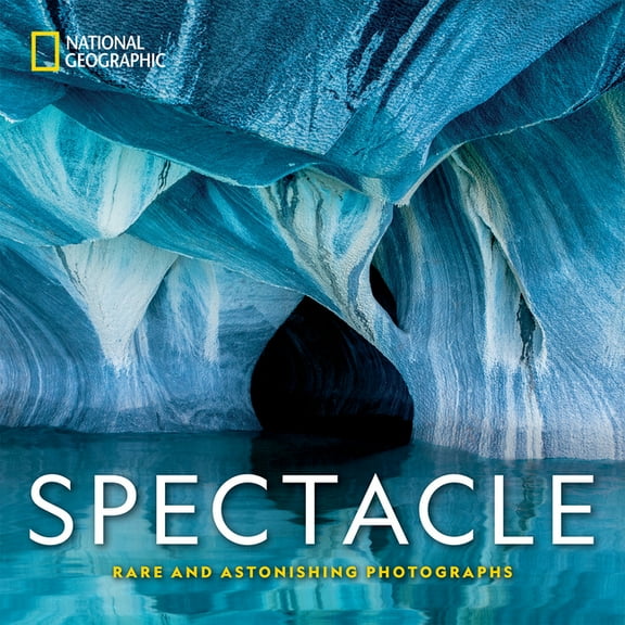 National Geographic Spectacle: Rare and Astonishing Photographs, (Hardcover)