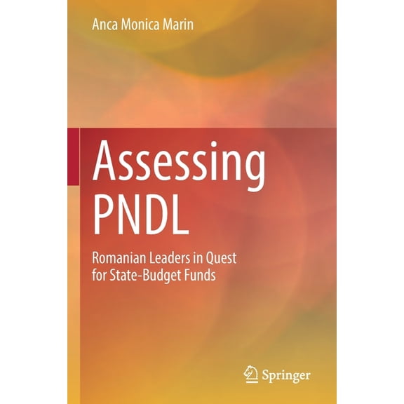 Assessing Pndl: Romanian Leaders in Quest for State-Budget Funds, (Paperback)