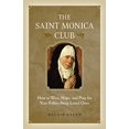thumbnail image 1 of Saint Monica Club: How to Wait, Hope, and Pray for Your Fallen-Away Loved Ones, 1 of 1
