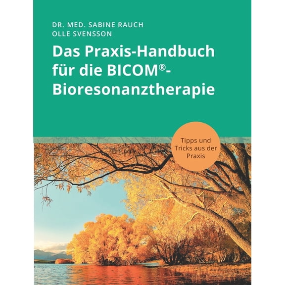 Das Praxis-Handbuch für die BICOM(R)-Bioresonanztherapie: Tipps und Tricks aus der Praxis, (Paperback)