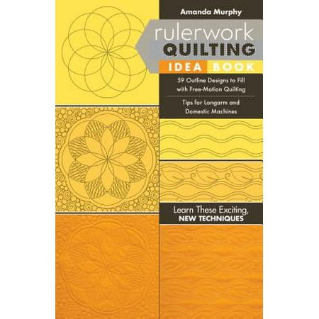 Quilting Designs - Rulerwork Quilting Idea Book : 59 Outline Designs to Fill with Free-Motion Quilting, Tips for Longarm and Domestic Machines