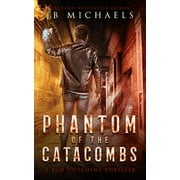 Chronicles of the Order: Phantom of the Catacombs : A Bud Hutchins Supernatural Thriller (Series #5) (Paperback)