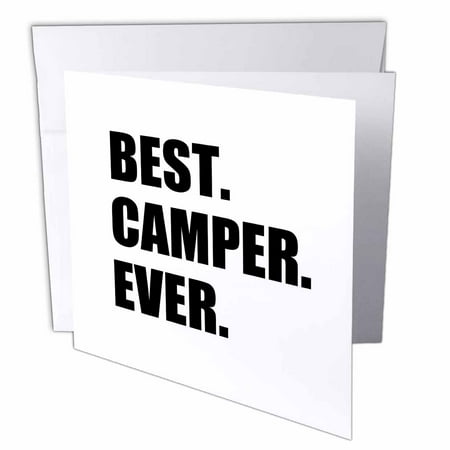 3dRose Best Camper Ever - bold text for camping fan or camp hater ironic use, Greeting Cards, 6 x 6 inches, set of (Best Used Camper Vans)