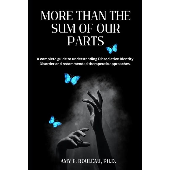 More Than the Sum of Our Parts: A complete guide to understanding dissociative identity disorder and recommended therape, (Paperback)