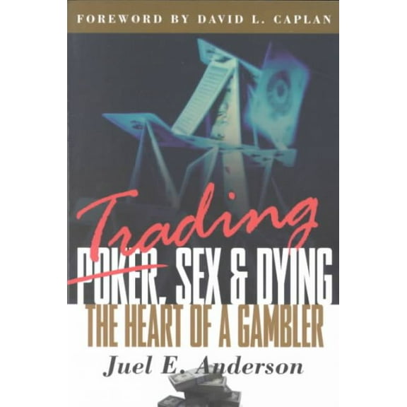 Trading, Sex & Dying: The Heart of a Gambler (Paperback)