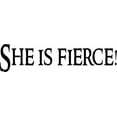thumbnail image 1 of She is fierce! ~ 5" x 21" " Vinyl Wall Art Decal by Scripture Wall Art. Girls Room Decor, Great Gift, Girls Wall Decals,, 1 of 1