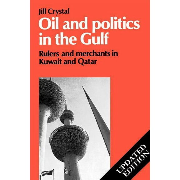 Cambridge Middle East Library Oil and Politics in the Gulf: Rulers and Merchants in Kuwait and Qatar, Book 24, (Paperback)