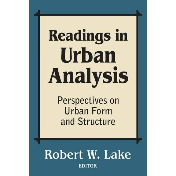 Perspectives on Urban Form and Structure Readings in Urban Analysis: Perspectives on Urban Form and Structure, (Paperback)