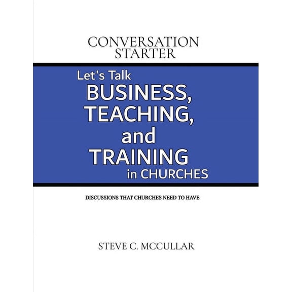 Conversation Starter: Let's Talk Business, Teaching, and Training in Churches, (Paperback)