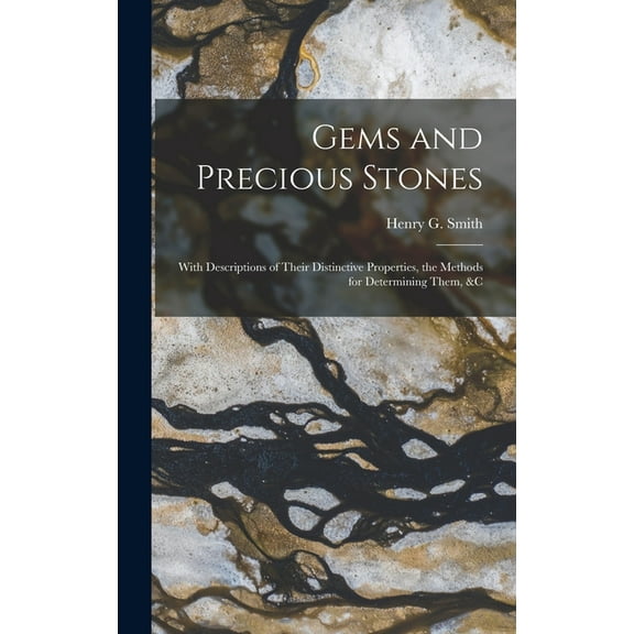 Gems and Precious Stones: With Descriptions of Their Distinctive Properties, the Methods for Determining Them, &c (Hardcover)