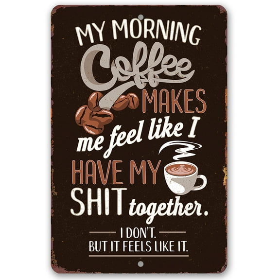 Metal Sign - My Morning Coffee - Durable Metal Sign - Use Indoor/Outdoor - Funny Coffee Shop Decor and Housewarming Gift to Friends Under $20 (8" x 12")