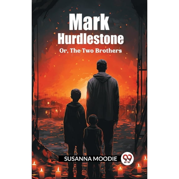 Mark Hurdlestone Or, The Two Brothers, (Paperback)