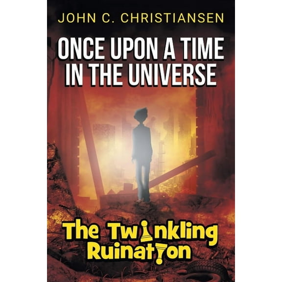Once Upon a Time in the Universe The Twinkling Ruination, Book 1, (Paperback)