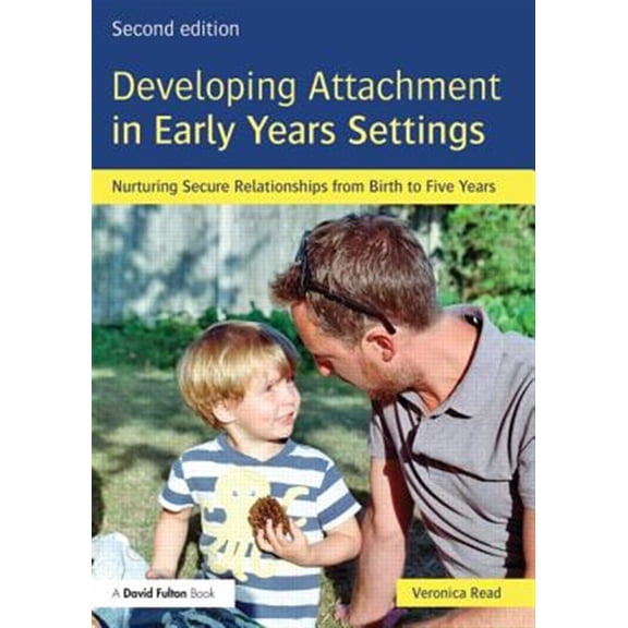 Pre-Owned Developing Attachment in Early Years Settings: Nurturing secure relationships from birth to five years, (Paperback)