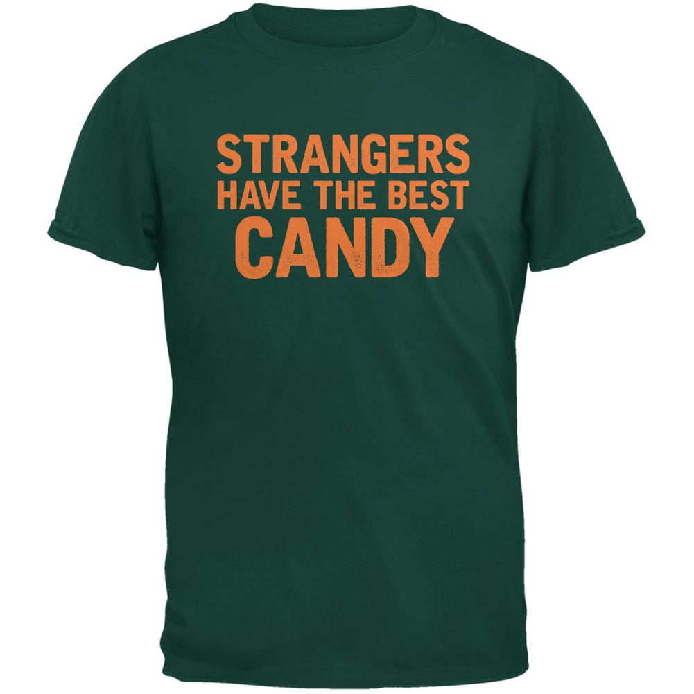 Strangers Have the Best Candy- Funny Gift T-Shirt Men Women