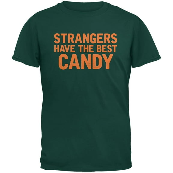 Halloween Strangers Have The Best Candy Forest Green Adult T-Shirt - X-Large