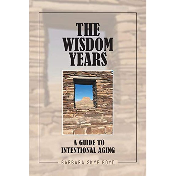 Pre-Owned The Wisdom Years: A Guide to Intentional Aging (Paperback) 1644718081 9781644718087