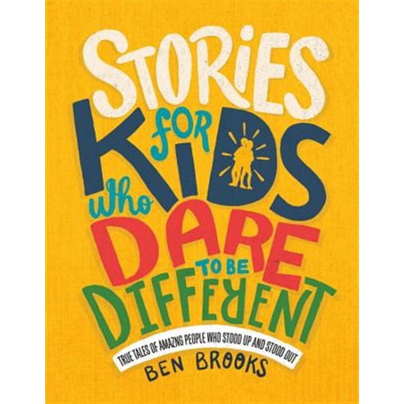 Pre-Owned Stories for Kids Who Dare to Be Different: True Tales of Amazing People Who Stood Up and Stood Out (Hardcover) 0762468556 9780762468553