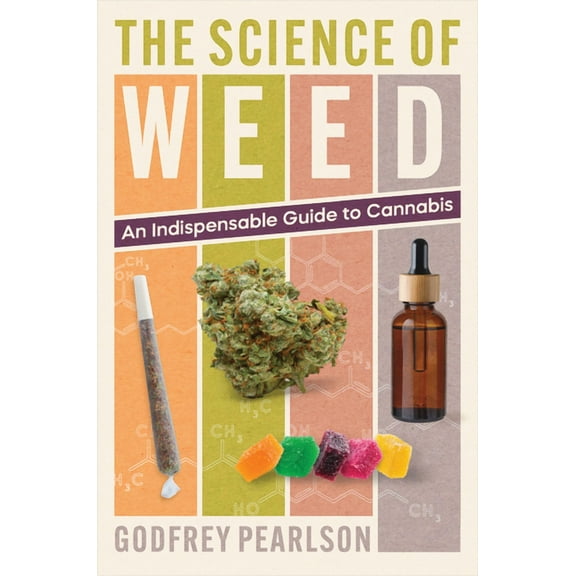 The Science of Weed: An Indispensable Guide to Cannabis, (Hardcover)