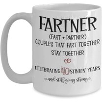 Fartner 40 Years Mug 40th Anniversary Ideas Fart Partner Husband Wife Parents Dad Mom Funny Forty Yr Together Marriage Wedding 11 or 15 oz White Ceram