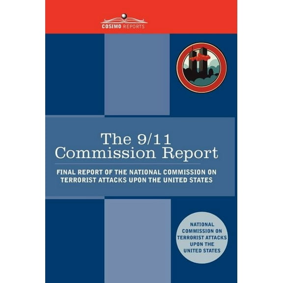 The 9/11 Commission Report: Final Report of the National Commission on Terrorist Attacks Upon the United States