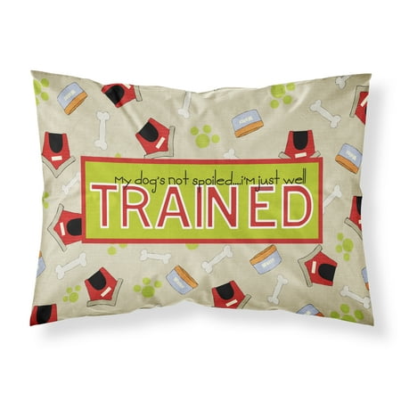 Train Pillowcase My Dog's not spoiled I'm just well trained Moisture wicking Fabric standard pillowcase SB3051PILLOWCASE ()