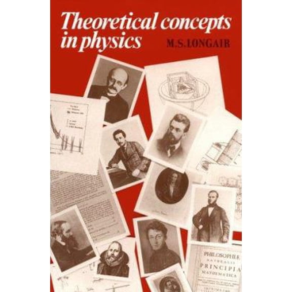 Pre-Owned Theoretical Concepts in Physics: An Alternative View of Theoretical Reasoning in Physics for Final-Year Undergraduates (Paperback) 0521275539 9780521275538
