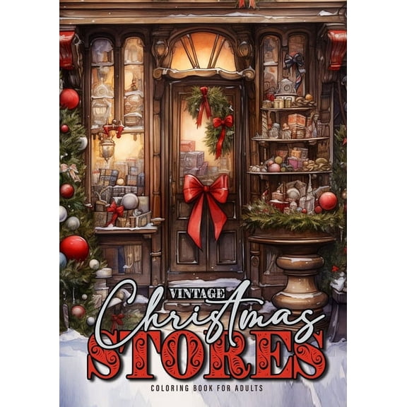 Christmas Coloring Books Vintage Christmas Stores Coloring Book for Adults: Victorian Christmas Coloring Book Grayscale Christmas Coloring Book -, Book 13, (Paperback)