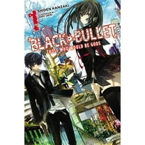Black Bullet (light novel): Black Bullet, Vol. 1 (light novel) : Those Who Would Be Gods (Series #1) (Paperback)