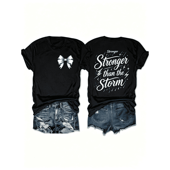 “Stronger Than the Storm” Front Bow Back Print T-Shirt – Inspirational Resilience Tee for Women, Motivational Casual Top