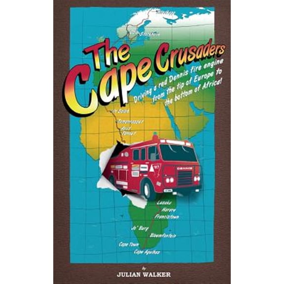 Pre-Owned Cape Crusaders : Driving a Red Dennis Fire Engine from the Tip of Europe to the Bottom of Africa